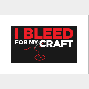 I bleed for my craft - funny needlecraft sewing t-shirt Posters and Art